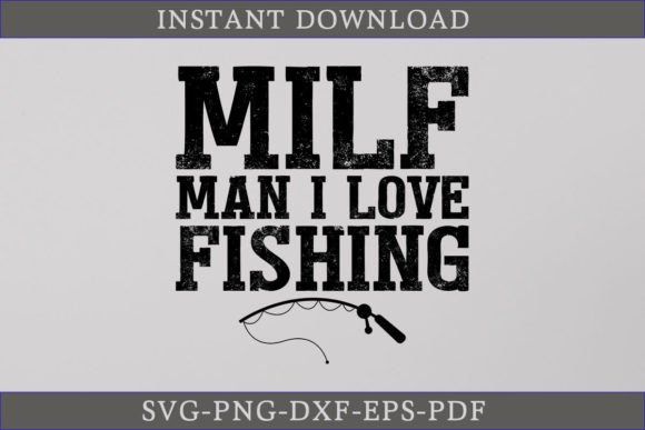 Download Milf Man I Love Fishing SVG Cut File - Premium Bundle
